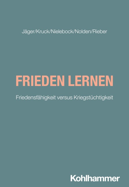 Frieden lernen - Anne Kruck, Uli Jäger, Thomas Nielebock, Dagmar Nolden, Nicole Rieber
