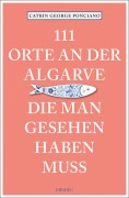 Cover-Bild zum Titel '111 Orte an der Algarve, die man gesehen haben muss' von 'Catrin George Ponciano'