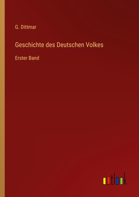 Geschichte des Deutschen Volkes - G. Dittmar