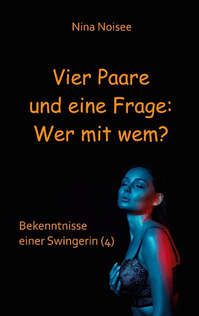 Vier Paare und eine Frage: Wer mit wem? - Nina Noisee