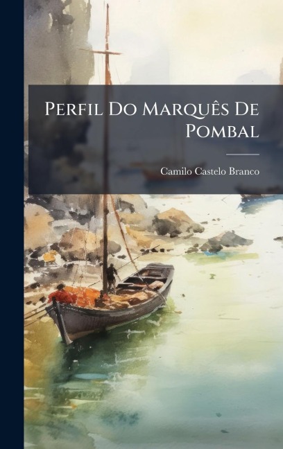 Perfil Do MarquÃas De Pombal - Camilo Castelo Branco