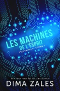 Cover-Bild zum Titel 'Les Machines de l'esprit (Humain++, #1)' von 'Dima Zales, Anna Zaires'