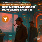 Cover-Bild zum Titel 'Der Nebelmörder von Gliese 1214 b (Sherlock Holmes - Die galaktischen Fälle, Folge 7)' von 'Arthur Conan Doyle, S. Pomej'