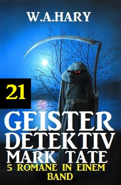 Geister-Detektiv Mark Tate 21 - 5 Romane in einem Band - W. A. Hary