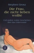 Cover-Bild zum Titel 'Die Frau, die nicht lieben wollte' von 'Stephen Grosz'