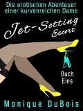 Liebesromane: Jet-Setting Escort (Buch Eins) - Monique Dubois