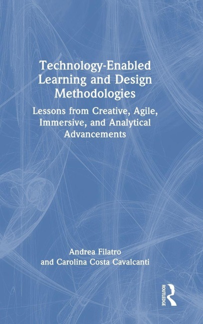 Technology-Enabled Learning and Design Methodologies - Andrea Filatro, Carolina Costa Cavalcanti