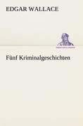 Fünf Kriminalgeschichten - Edgar Wallace