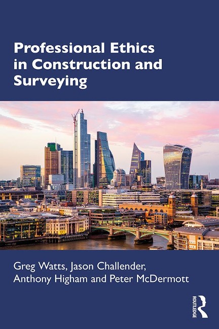 Professional Ethics in Construction and Surveying - Greg Watts, Anthony Higham, Jason Challender, Peter Mcdermott