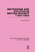Cover-Bild zum Titel 'Methodism and Politics in British Society 1750-1850 (Routledge Library Editions: Political Science Volume 31)' von 'David Hempton'