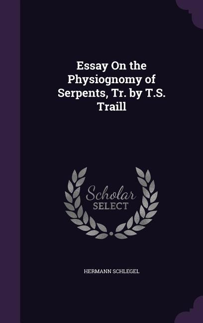 Essay On the Physiognomy of Serpents, Tr. by T.S. Traill - Hermann Schlegel