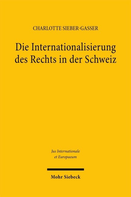 Die Internationalisierung des Rechts in der Schweiz - Charlotte Sieber-Gasser