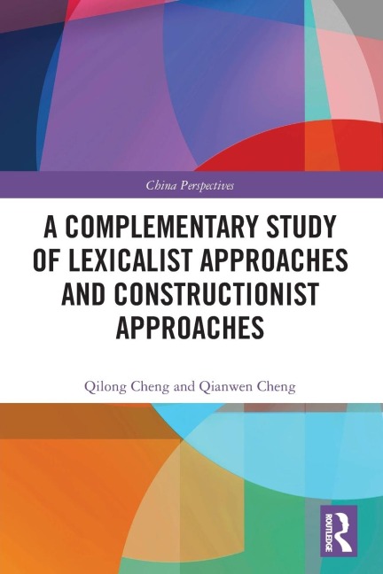 A Complementary Study of Lexicalist Approaches and Constructionist Approaches - Qilong Cheng, Qianwen Cheng