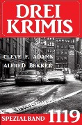 Cover-Bild zum Titel 'Drei Krimis Spezialband 1119' von 'Alfred Bekker, Cleve F. Adams'