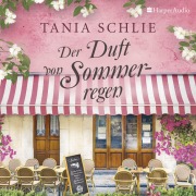 Cover-Bild zum Titel 'Der Duft von Sommerregen (ungekürzt)' von 'Tania Schlie'