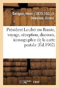Cover-Bild zum Titel 'Président Loubet En Russie, Voyage, Réception, Discours, Iconographie' von 'Henri Daragon'