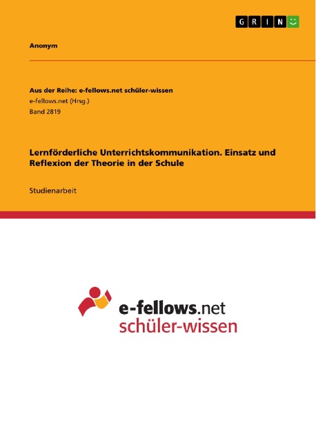 Lernförderliche Unterrichtskommunikation. Einsatz und Reflexion der Theorie in der Schule - 