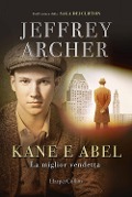 Cover-Bild zum Titel 'Kane e Abel. La miglior vendetta' von 'Jeffrey Archer'