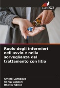 Cover-Bild zum Titel 'Ruolo degli infermieri nell'avvio e nella sorveglianza del trattamento con litio' von 'Amine Larnaout, Rania Lansari, Dhafer Skhiri'