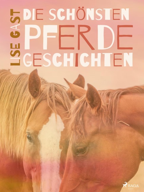 Die schönsten Pferdegeschichten - Lise Gast