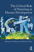 Cover-Bild zum Titel 'The Critical Role of Parenting in Human Development' von 'Marianna S. Klebanov, Adam D. Travis'