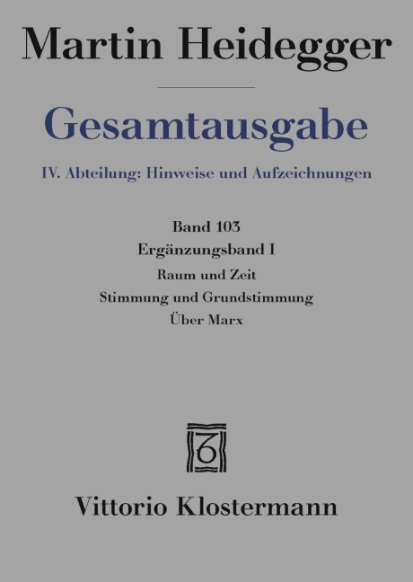 Raum und Zeit - Stimmung und Grundstimmung - Über Marx - Martin Heidegger
