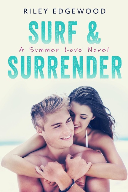 Surf & Surrender (Summer Love Series, #2) - Riley Edgewood