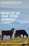 Cover-Bild zum Titel 'What Do We Owe Other Animals?' von 'Bob Fischer, Anja Jauernig'