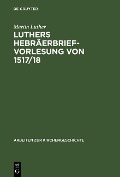Cover-Bild zum Titel 'Luthers Hebräerbrief-Vorlesung von 1517/18' von 'Martin Luther'