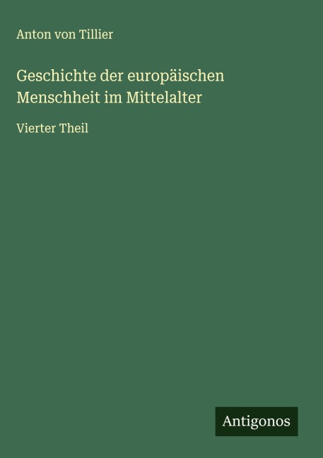 Geschichte der europäischen Menschheit im Mittelalter - Anton Von Tillier