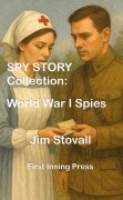 Cover-Bild zum Titel 'Spy Story Collection: World War I Spies (Spy Story Collections)' von 'Jim Stovall'