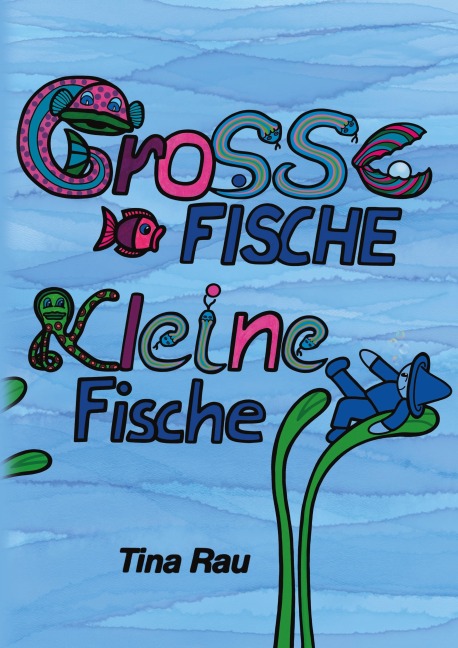 Große Fische, kleine Fische - Tina Rau
