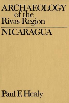 Archaeology of the Rivas Region, Nicaragua - Paul Healy