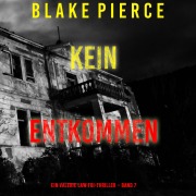 Cover-Bild zum Titel 'Kein Entkommen (Ein Valerie Law FBI-Thriller ¿ Band 7)' von 'Blake Pierce'