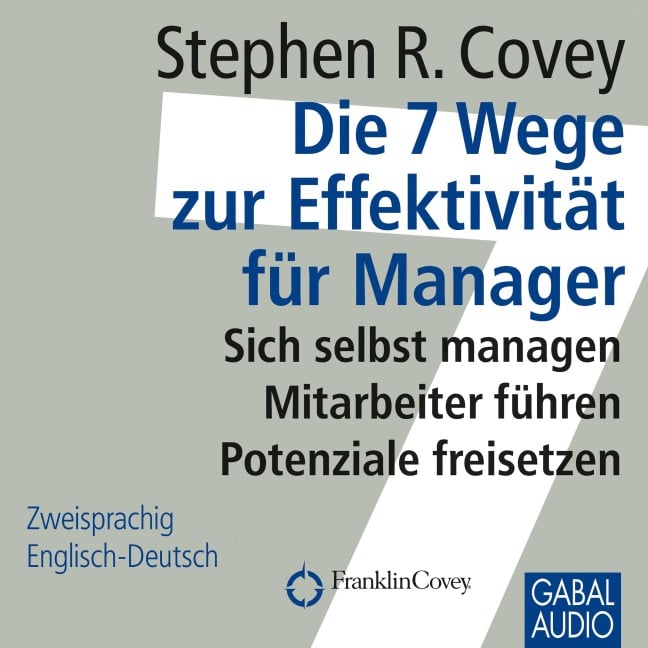 Die 7 Wege zur Effektivität für Manager - Stephen R. Covey, Ingrid Pross-Gill