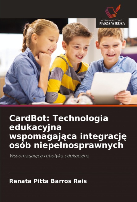 CardBot: Technologia edukacyjna wspomagaj¿ca integracj¿ osób niepe¿nosprawnych - Renata Pitta Barros Reis