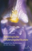 Astrologische Erfahrungsheilkunde - Roswitha Broszath