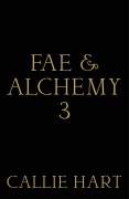 Cover-Bild zum Titel 'Fae & Alchemy 3' von 'Callie Hart'