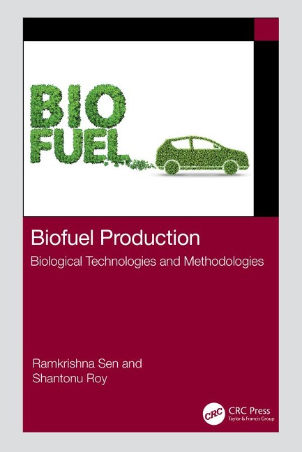Biofuel Production - Ramkrishna Sen, Shantonu Roy