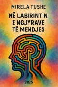 Cover-Bild zum Titel 'NË LABIRINTIN E NGJYRAVE TË MENDJES' von 'Mirela Tushe'