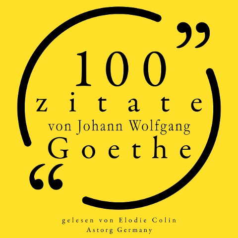 100 Zitate von Johann Wolfgang Goethe - Johann Wolfgang Goethe
