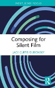 Composing for Silent Film - Jack Curtis Dubowsky