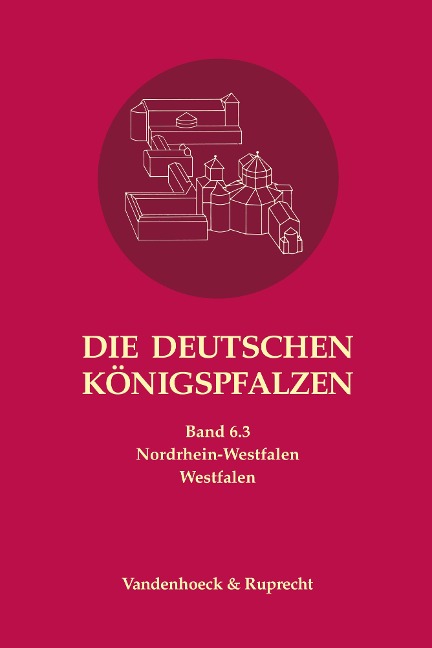 Die deutschen Königspfalzen. Band 6: Nordrhein-Westfalen - 