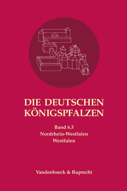 Die deutschen Königspfalzen. Band 6: Nordrhein-Westfalen - 
