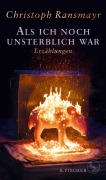 Cover-Bild zum Titel 'Als ich noch unsterblich war' von 'Christoph Ransmayr'