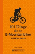 Cover-Bild zum Titel '101 Dinge, die ein E-Mountainbiker wissen muss' von 'Oliver Weinandy'