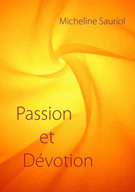 Passion et Dévotion - Micheline Sauriol