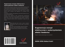 Cover-Bild zum Titel 'Kogeneracja energii elektrycznej z wykorzystaniem efektu Seebecka' von 'Hama Hima Abdoul Kadri'