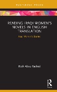 Cover-Bild zum Titel 'Reading Iraqi Women's Novels in English Translation' von 'Ruth Abou Rached'