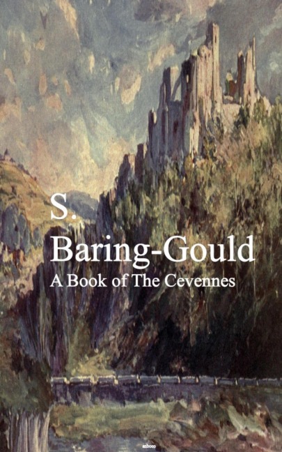 A Book of The Cevennes - S. Baring-Gould